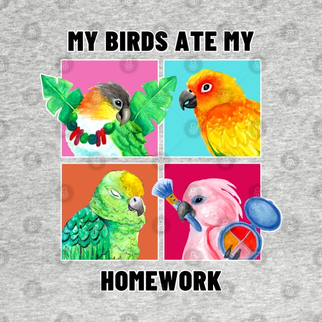 My Birds Ate My Homework - Funny Parrot Owner Watercolor by IvyLilyArt